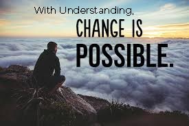 With Understanding Change is Possible